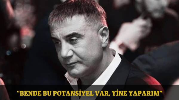 Sedat Peker: Bende böyle bir potansiyel var, yine yaparım!